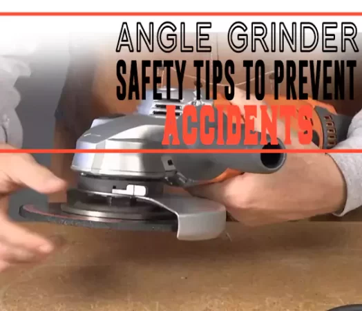 Angle Grinder Safety Tips To Prevent Accidents 6538