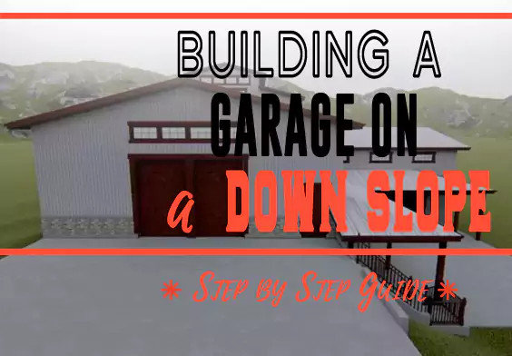 learn-how-to-build-a-garage-on-a-down-slope-7-steps