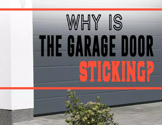 Why is The Garage Door Sticking? Causes and Repair – Tools Auditor