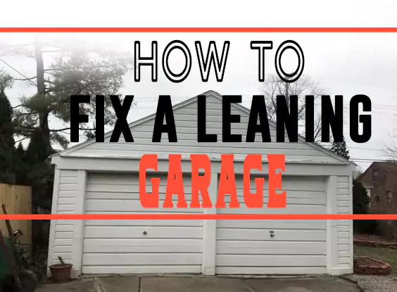 How to Fix a Leaning Garage